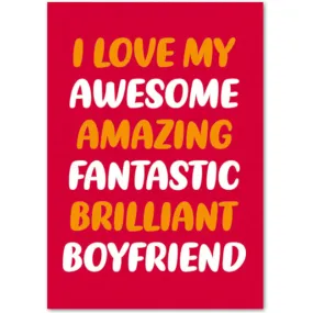 I Love My Awesome Amazing Fantastic Brilliant Boyfriend - Valentines Card